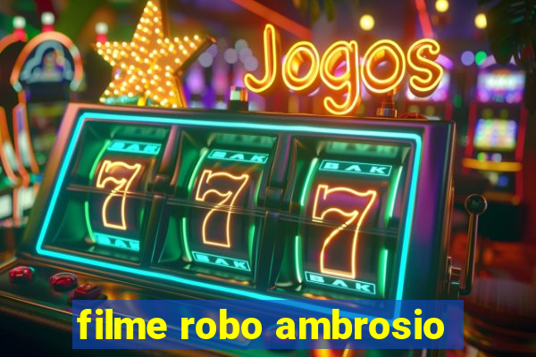 filme robo ambrosio